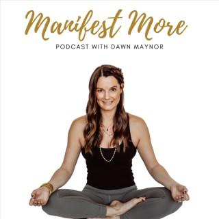 Manifest More with Dawn Maynor