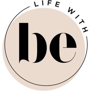 The life with be
