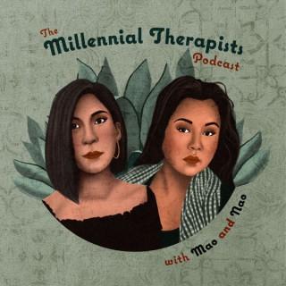 The Millennial Therapists Podcast with Mao & Nao