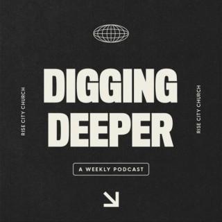 Digging Deeper | A Rise City Church Podcast
