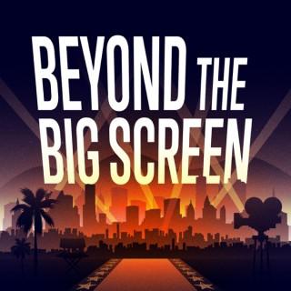 Beyond the Big Screen