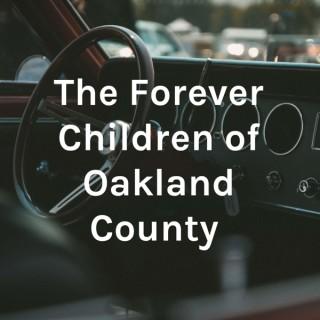 The Forever Children of Oakland County