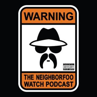 The Neighborfoo Watch Podcast