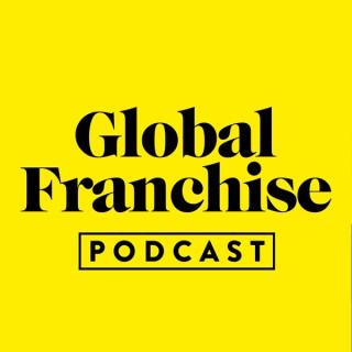 The Global Franchise Podcast