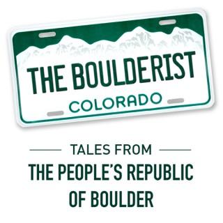 The Boulderist Podcast - Tales from the People's Republic of Boulder