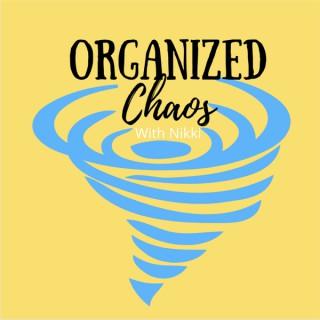 Organized Chaos with Nikki