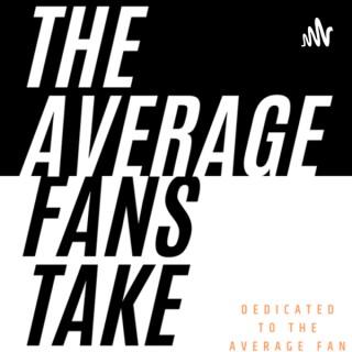 The Average Fans Take