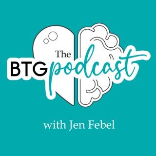 The BTG Podcast