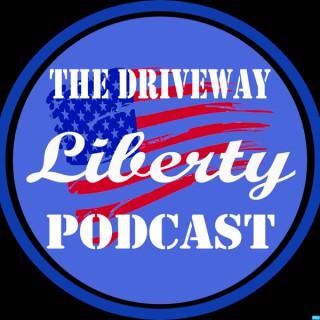 The Driveway Liberty Podcast