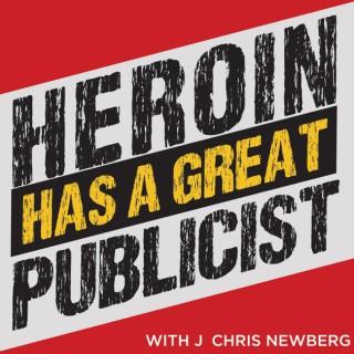 Heroin Has A Great Publicist