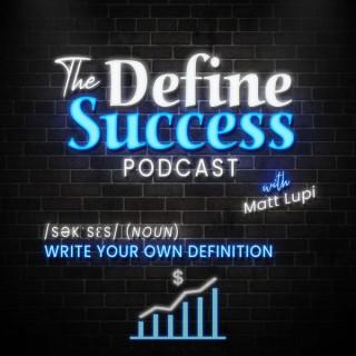 The Define Success Podcast with Matt Lupi