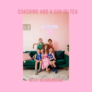 Coaching and a Cup of Tea with Mummabear