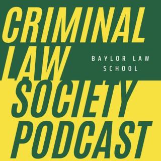 Baylor Law Criminal Law Society Podcast
