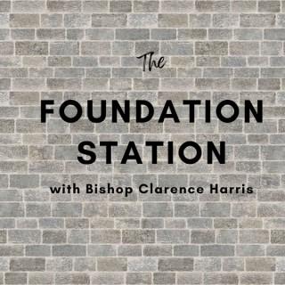 The Foundation Station with Bishop Clarence Harris
