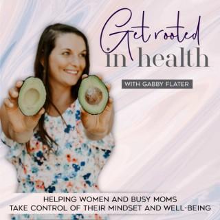 GET ROOTED IN HEALTH - Wellness, Nutrition, Toxin Free Living, Motherhood, Godly Growth Mindset