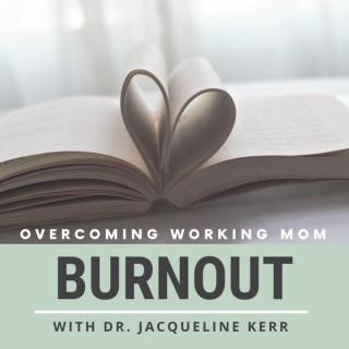 Overcoming Working Mom Burnout