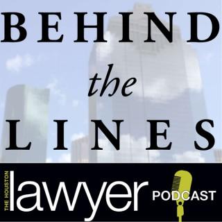 Behind the Lines: The Houston Lawyer Podcast