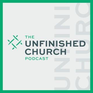 The Unfinished Church Podcast