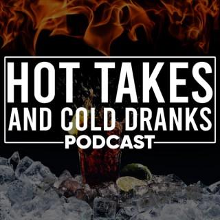 Hot Takes and Cold Dranks