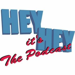 Hey Hey It's The Podcast