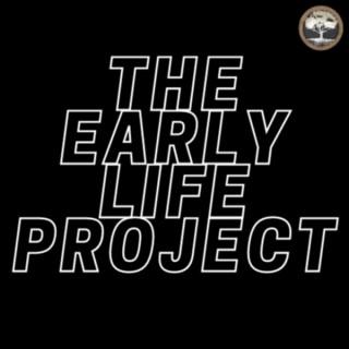 The Early Life Project Podcast