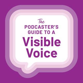 The Podcaster's Guide to a Visible Voice