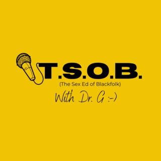 TSOB w/ Dr. G--The Sex Ed of Blackfolk