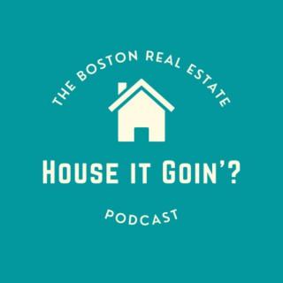 House It Goin'?: The Boston Real Estate Podcast