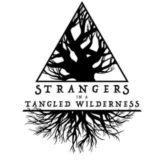 Strangers In A Tangled Wilderness
