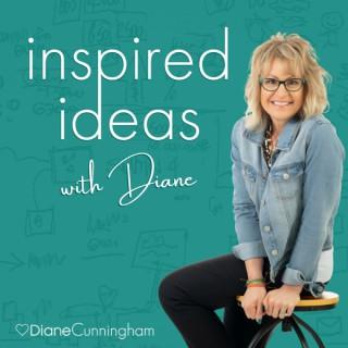 Inspired Ideas with Diane