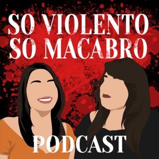 So Violento So Macabro Podcast