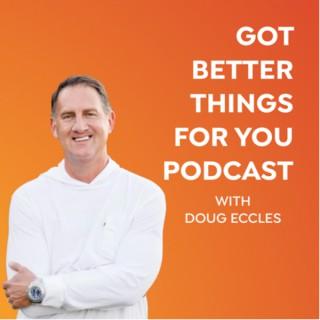 Got Better Things For You Podcast