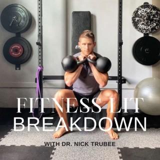 Fitness Lit Breakdown with Dr. Nick Trubee