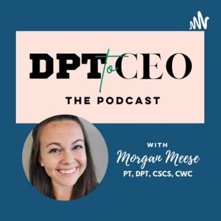 DPT to CEO: The Podcast