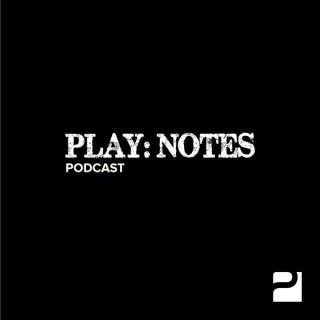 Play: Notes