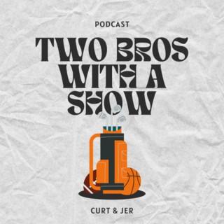 Two Bros With A Show