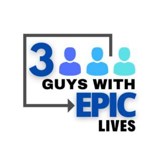 3 Guys With Epic Lives