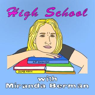 High School with Miranda Berman