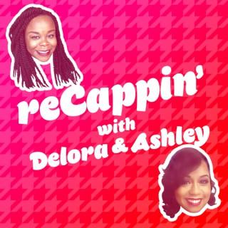 reCappin' with Delora & Ashley Podcast