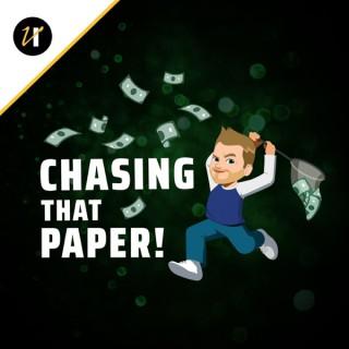 Chasing That Paper!