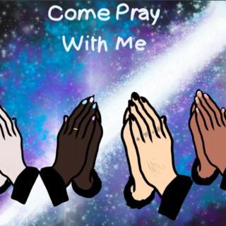 Come Pray with Me