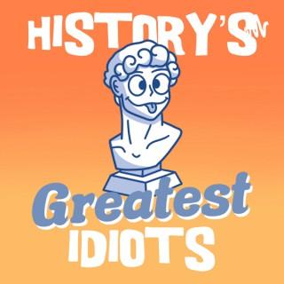 History's Greatest Idiots
