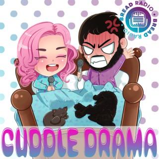 Bread Radio: Cuddle Drama
