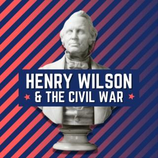 Henry Wilson & The Civil War