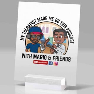 My Therapist Made Me Do This Podcast: With Mario & Friends
