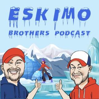 The Eskimo Brothers Podcast