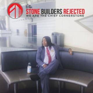 The Stone Builders Rejected - We Are The Chief Cornerstone.
