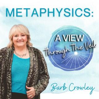 Metaphysics:  A View Through The Veil