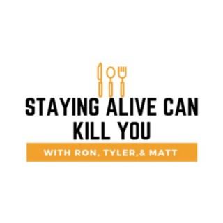 Staying Alive Can Kill You