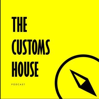 The Customs House Podcast